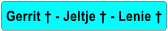 Gerrit  - Jeltje  - Lenie 
